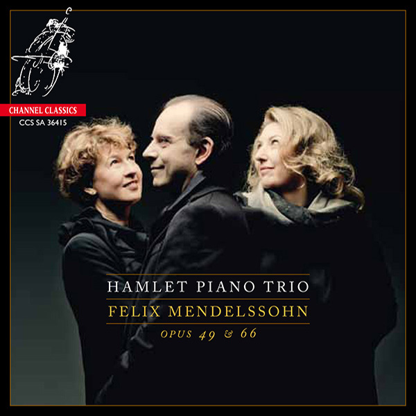 Hamlet Piano Trio Felix Mendelssohn opus 49 & 66